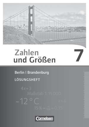 Zahlen und Größen 7. Schuljahr. Lösungen zum Schülerbuch Berlin und Brandenburg de Ilona Gabriel