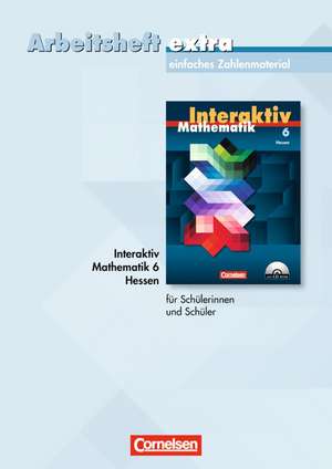 Mathematik interaktiv 6. Schuljahr. Ausgabe Hessen. Arbeitsheft Extra. Mit einfachem Zahlenmaterial