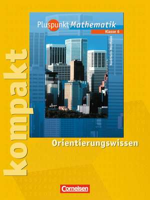 Pluspunkt Mathematik kompakt 6. Schuljahr. Orientierungswissen de Hildegard Abels