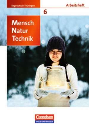 Mensch - Natur - Technik 6. Schuljahr.Arbeitsheft Regelschule Thüringen de Anke Eberlein