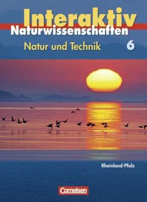 Natur und Technik Naturwissenschaften interaktiv 6. Schülerbuch. Rheinland-Pfalz de Harald Seufert