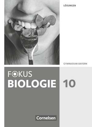 Fokus Biologie 10. Jahrgangsstufe - Gymnasium Bayern - Lösungen zum Schülerbuch de Christian Farr