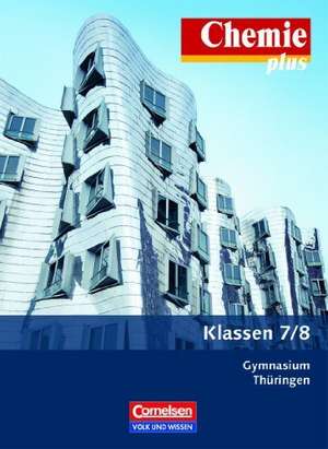 Chemie plus 7./8. Schuljahr. Schülerbuch Gymnasium Thüringen de Barbara Arndt