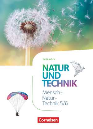 Natur und Technik 5./6. Schuljahr. Naturwissenschaften - Thüringen - Schülerbuch de Elke Göbel