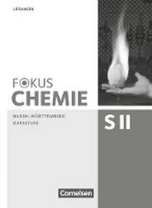 Fokus Chemie - Sekundarstufe II - Baden-Württemberg. Kursstufe - Lösungen zum Schülerbuch de Riko Burgard