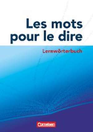 Les mots pour le dire. Lernwörterbuch de Ralph Zade