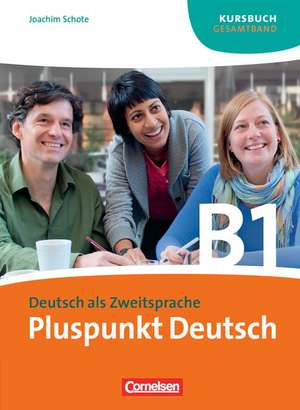 Pluspunkt Deutsch. Gesamtband 3 (Einheit 1-14). Kursbuch de Joachim Schote