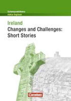 Schwerpunktthema Abitur Englisch: Ireland - Changes and Challenges: Short Stories de Patrick Charles