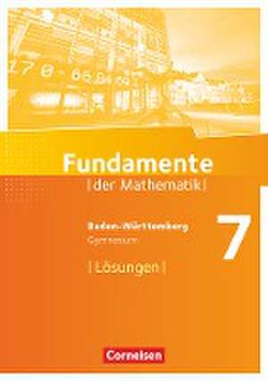 Fundamente der Mathematik 7. Schuljahr - Gymnasium Baden-Württemberg - Lösungen zum Schülerbuch