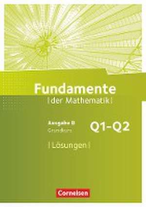 Fundamente der Mathematik 11. Schuljahr. Grundkurs - Lösungen zum Schülerbuch