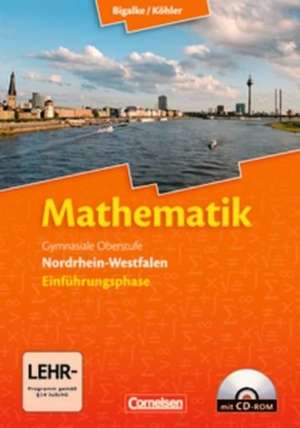 Mathematik Sekundarstufe II 10. Schuljahr. Einführungsphase - Schülerbuch mit CD-ROM. Nordrhein-Westfalen de Anton Bigalke