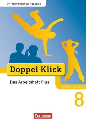 Doppel-Klick - Differenzierende Ausgabe Nordrhein-Westfalen. 8. Schuljahr. Das Arbeitsheft Plus de Grit Adam