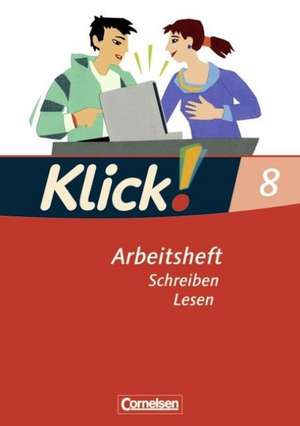 Klick! Deutsch 8. Schuljahr. Schreiben und Lesen. Westliche Bundesländer de Heike Huck