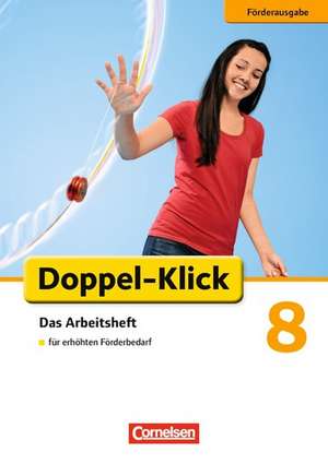 Doppel-Klick - Förderausgabe. Inklusion: für erhöhten Förderbedarf 8. Schuljahr. Arbeitsheft mit Lösungen de Angela Maria Adhikari