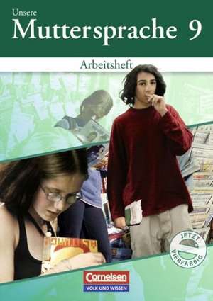 Unsere Muttersprache - Sekundarstufe I - Östliche Bundesländer und Berlin - Neubearbeitung. 9. Schuljahr - Arbeitsheft (neu)