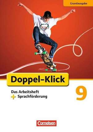 Doppel-Klick - Grundausgabe. 9. Schuljahr. Das Arbeitsheft plus Sprachförderung de Angela Maria Adhikari