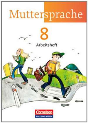 Muttersprache 8. Schuljahr. Arbeitsheft Östliche Bundesländer und Berlin de Brita Kaiser-Deutrich