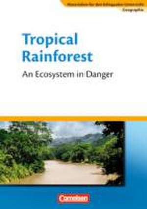 Materialien für den bilingualen Unterricht - CLIL-Modules: Geographie 7. Schuljahr - The Tropical Rainforest de Anne Reif