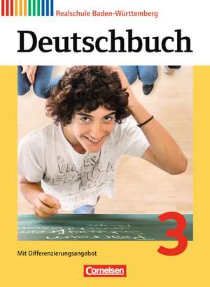 Deutschbuch 03: 7. Schuljahr. Schülerbuch. Realschule Baden-Württemberg de Annette Brosi