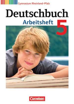 Deutschbuch 5. Schuljahr. Arbeitsheft mit Lösungen Gymnasium Rheinland-Pfalz de Andrea Wagener