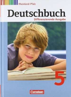 Deutschbuch 5. Schuljahr. Schülerbuch Differenzierende Ausgabe Rheinland-Pfalz de Mechthild Stüber