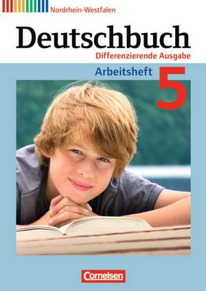 Deutschbuch. 5. Schuljahr. Arbeitsheft mit Lösungen. Differenzierende Ausgabe Nordrhein-Westfalen de Friedrich Dick