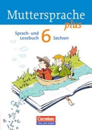 Muttersprache plus 6. Schuljahr. Schülerbuch Sachsen de Brita Kaiser-Deutrich