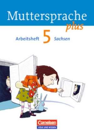 Muttersprache plus 5. Schuljahr. Arbeitsheft Sachsen de Cordula Hagedorn