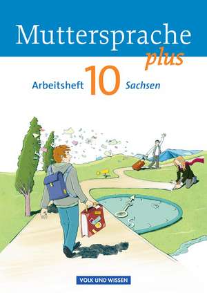 Muttersprache plus 10. Schuljahr. Arbeitsheft Sachsen de Ronny Geerken