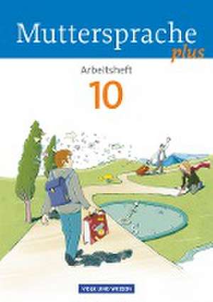 Muttersprache plus 10. Schuljahr. Arbeitsheft. Allgemeine Ausgabe für Berlin, Brandenburg, Mecklenburg-Vorpommern, Sachsen-Anhalt, Thüringen de Ronny Geerken