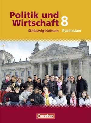 Politik und Wirtschaft 8. Schuljahr. Schülerbuch. Gymnasium Schleswig-Holstein de Christel Löscher