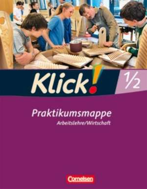 Klick! Arbeitslehre, Wirtschaft. Betriebspraktikum de Christine Fink