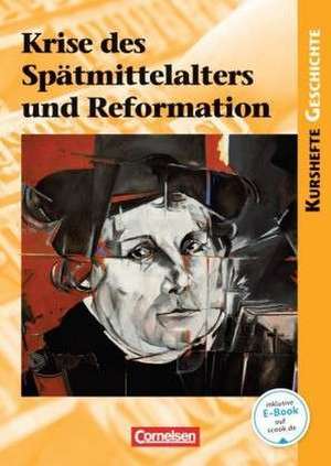 Kursheft Geschichte. Krise des Spätmittelalters und Reformation. Schülerbuch mit Online-Angebot de Wolfgang Jäger