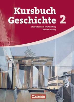 Kursbuch Geschichte 02. Von 1945 bis zur Gegenwart. Schülerbuch Baden-Württemberg de Wolfgang Jäger