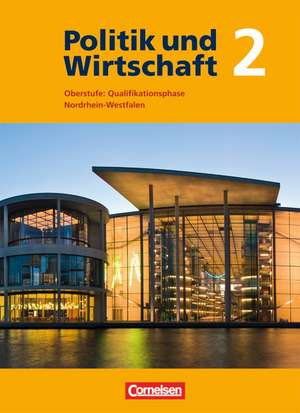 Politik und Wirtschaft: Qualifikationsphase. Schülerbuch Oberstufe Nordrhein-Westfalen de Moritz-Peter Haarmann