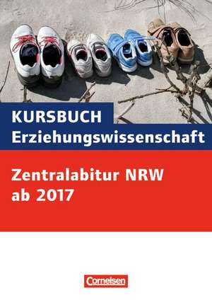 Kursbuch Erziehungswissenschaft: Zentralabitur ab 2017 Nordrhein-Westfalen de Georg Bubolz