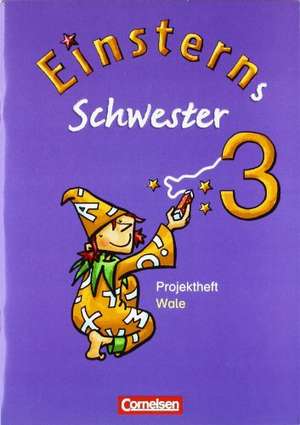 Einsterns Schwester Sprache und Lesen 3. Schuljahr. Heft 5: Themenorientierte Projekte de Annette Schumpp