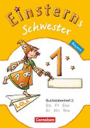 Einsterns Schwester - Erstlesen 1. Jahrgangsstufe. Buchstabenheft 3. Bayern 2014 de Jutta Maurach