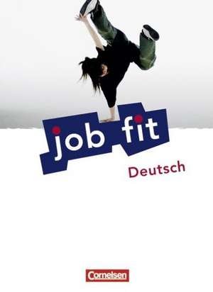 Job fit. Deutsch. Allgemeine Ausgabe. Schülerbuch mit eingelegten Lösungen de Annett Jaensch