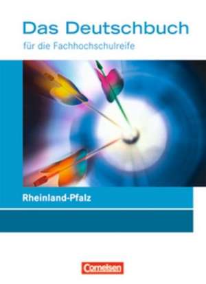 Das Deutschbuch für die Fachhochschulreife11./12. Schuljahr. Schülerbuch. Rheinland-Pfalz de Thomas Rahner