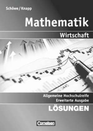 Mathematik. Allgemeine Hochschulreife: Wirtschaft. Lösungen zum Schülerbuch de Rolf Schöwe