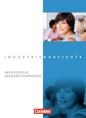 Industriekaufleute: Jahrgangsübergreifend - Industrielle Geschäftsprozesse. Fachkunde inkl. CD- Rom de Roland Budde