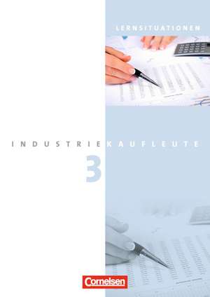 Industriekaufleute 3. Ausbildungsjahr: Lernfelder 10-12. Arbeitsbuch mit Lernsituationen de Christine Hinterthür