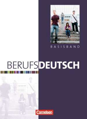 Berufsdeutsch. Basisband. Schülerbuch mit eingelegten Lösungen de Carlo Dirschedl