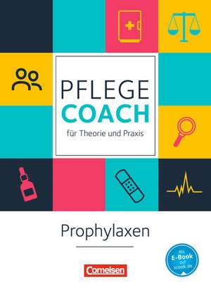 In guten Händen - Pflege-Coach für Theorie und Praxis: Prophylaxen. Arbeitsbuch de Sigrid Pennekamp