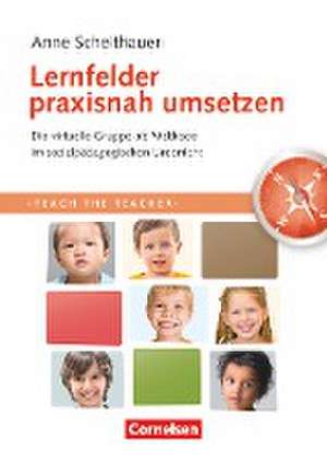 Teach the teacher. Lernfelder praxisnah umsetzen de Anne Scheithauer