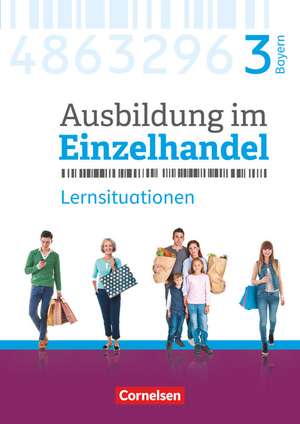 Ausbildung im Einzelhandel 3. Ausbildungsjahr - Bayern - Arbeitsbuch mit Lernsituationen de Christian Fritz