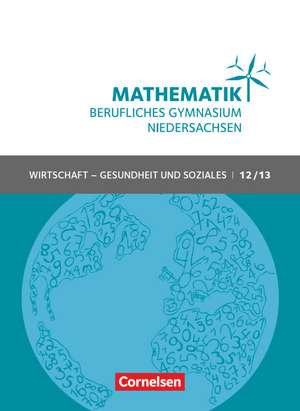 Mathematik - Berufliches Gymnasium Niedersachsen Klasse 12/13 (Qualifikationsphase) - Wirtschaft - Gesundheit und Soziales - Schülerbuch de Volker Klotz