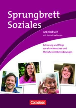 Sprungbrett Soziales: Betreuung und Pflege von alten Menschen und Menschen mit Behinderung de Hildegard Wittke