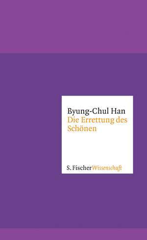 Die Errettung des Schönen de Byung-Chul Han